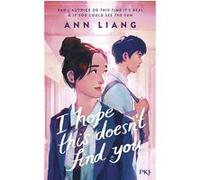 I Hope This Doesn't Find You Ann Liang (Auteur), Timothée Roblin (Traduction), Lucie Marcusse (Traduction)
