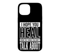 I Hope You Heal from The Things You Don't Talk About Coque pour iPhone 15