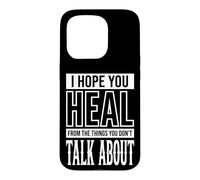 I Hope You Heal from The Things You Don't Talk About Coque pour iPhone 15 Pro