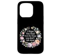I Hope You Heal from The Things You Don't Talk About - Coque pour iPhone 15 Pro