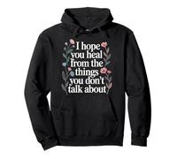 I Hope You Heal from The Things You Don't Talk About |- Sweat à Capuche
