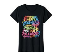 I Hope You Heal from The Things You Don't Talk About - T-Shirt Graphique avec Valeur