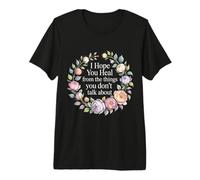 I Hope You Heal from The Things You Don't Talk About - T-Shirt Haut de Gamme