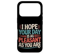 I Hope Your Day is As Pleasant As You are Rappel - Coque pour iPhone 17 Pro