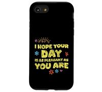 I Hope Your Day is As Pleasant As You are Rappel - Coque pour iPhone SE (2020) / 7/8