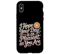 I Hope Your Day is As Pleasant As You are Rappel |- Coque pour iPhone X/XS