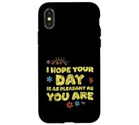 I Hope Your Day is As Pleasant As You are Rappel - Coque pour iPhone X/XS