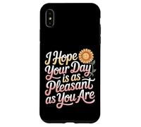I Hope Your Day is As Pleasant As You are Rappel |- Coque pour iPhone XS Max
