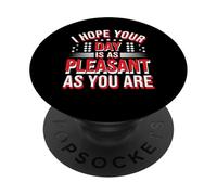 I Hope Your Day Is As Pleasant As You Are Rappel - PopSockets PopGrip Adhésif
