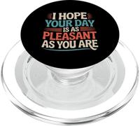 I Hope Your Day Is As Pleasant As You Are Rappel ---- PopSockets PopGrip pour MagSafe
