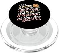 I Hope Your Day is As Pleasant As You are Rappel |- PopSockets PopGrip pour MagSafe