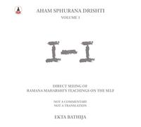 I - I: Direct Seeing of Ramana Maharshi's Teachings on the Self: Aham Sphurana Drishti Volume I
