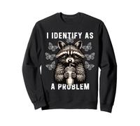 I Identify As A Problem Funny Raton Laveur Papillon Humour Sweatshirt