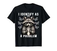 I Identify As A Problem Funny Raton Laveur Papillon Humour T-Shirt