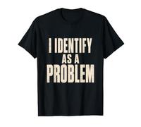 I Identify As A Problem Typographie drôle de Citation Sarcastique T-Shirt Graphique avec Valeur