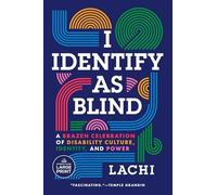 I Identify as Blind: A Brazen Celebration of Disability Culture, Identity, and Power
