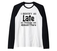 I Identify As Late My Pronouns are Almost There Manche Raglan