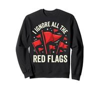 I Ignore All The Red Flags Partenaire Toxique Sweatshirt