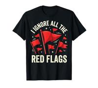 I Ignore All The Red Flags Partenaire Toxique T-Shirt
