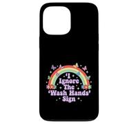 I Ignore The 'Wash Hands' Sign Funny Adult Humour Rainbow Coque pour iPhone 13 Pro Max