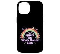 I Ignore The 'Wash Hands' Sign Funny Adult Humour Rainbow Coque pour iPhone 14