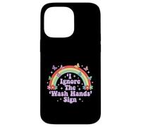 I Ignore The 'Wash Hands' Sign Funny Adult Humour Rainbow Coque pour iPhone 14 Pro Max