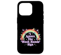 I Ignore The 'Wash Hands' Sign Funny Adult Humour Rainbow Coque pour iPhone 16 Pro