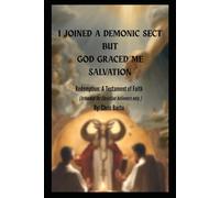I joined a Demonic Sect but God graced me Salvation: Redemption: A Testament of Faith