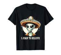 I Juan to Believe Alien Pun Sombrero, croyant Mexicain aux ovnis T-Shirt