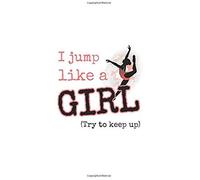 I Jump Like A Girl (Try To Keep Up): 2019 Weekly Planner For Girls Who Love To Dance
