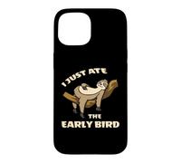 I Just Ate The Early Bird Paresseux Coque pour iPhone 15