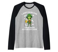 I Just Came for Cold Beer and Redheads Alien St Patrick Day Manche Raglan