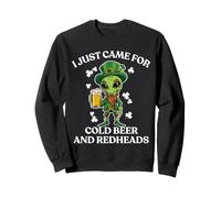 I Just Came for Cold Beer and Redheads Alien St Patrick Day Sweatshirt