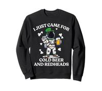 I Just Came for Cold Beer Redheads Astronaute St Patrick Day Sweatshirt