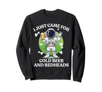 I Just Came for Cold Beer Redheads Astronaute St Patrick Day Sweatshirt