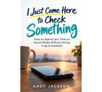 I Just Came Here to Check Something: How to Spend Less Time on Social Media Without Giving It Up Completely