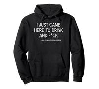 I Just Came Here to Drink and F (Star) CK, Drôle, Blagues Sweat à Capuche