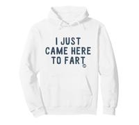 I Just Came Here to Fart Sweat à Capuche