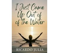 I Just Came Up Out of the Water