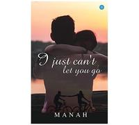 I Just Can't Let You Go