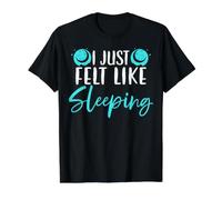 I Just Felt Like Sleeping Sleepyhead Napping Sleep Sleep T-Shirt Graphique avec Valeur, Homme, Noir, M