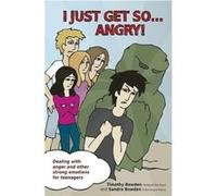 I Just Get So... Angry!: Dealing With Anger And Other Strong Emotions For Teenagers (Paperback) Timothy Bowden, Sandra Bowden (Auteur)