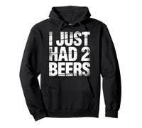 I Just Had 2 Beers Citations de Mensonge Ivre |- Sweat à Capuche