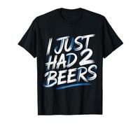 I Just Had 2 Beers Citations de Mensonge Ivre - T-Shirt