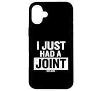 I Just Had A Joint Remplacé Coque pour iPhone 16 Plus