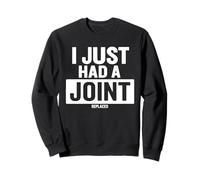 I Just Had A Joint Remplacé Sweatshirt