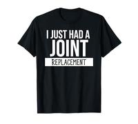 I Just Had a Joint Replacement Surgery Funny Hip Replacement T-Shirt