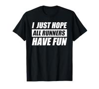 « I Just Hope All Runners Have Fun joggen » T-Shirt