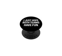 I Just Hope Both Teams Have Fun PopSockets PopGrip Adhésif