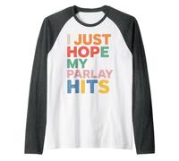 I Just Hope My Parlay Hits Fan de Paris Sportifs - Manche Raglan